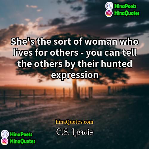 CS Lewis Quotes | She's the sort of woman who lives